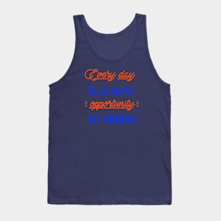 Every day is a new opportunity to shine. Tank Top